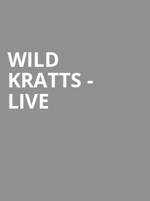 Wild Kratts Live, Budweiser Gardens, London