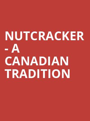 Nutcracker A Canadian Tradition, Centennial Hall, London