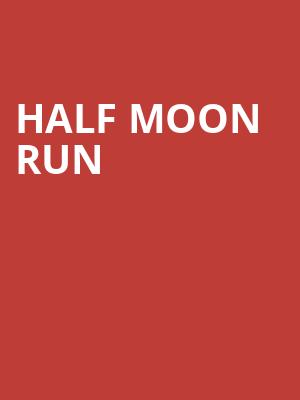 Half Moon Run, London Music Hall, London