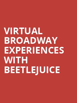 Virtual Broadway Experiences with BEETLEJUICE, Virtual Experiences for London, London