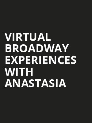 Virtual Broadway Experiences with ANASTASIA, Virtual Experiences for London, London