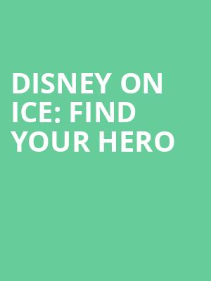 Disney On Ice Find Your Hero, Budweiser Gardens, London