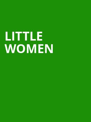 Little Women, Budweiser Gardens, London