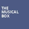 The Musical Box, London Music Hall, London