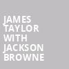 James Taylor with Jackson Browne, Budweiser Gardens, London