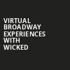 Virtual Broadway Experiences with WICKED, Virtual Experiences for London, London