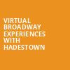 Virtual Broadway Experiences with HADESTOWN, Virtual Experiences for London, London