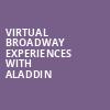 Virtual Broadway Experiences with ALADDIN, Virtual Experiences for London, London