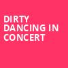 Dirty Dancing in Concert, Budweiser Gardens, London